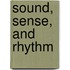 Sound, Sense, And Rhythm