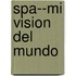 Spa--Mi Vision Del Mundo