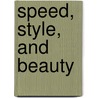 Speed, Style, and Beauty door Winston Goodfellow