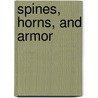 Spines, Horns, and Armor door Jody Sullivan Rake