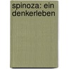 Spinoza: Ein Denkerleben by Berthold Auerbach