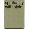 Spirituality With Style! door Pat M. Baxter