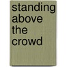 Standing Above the Crowd door Sir James Donaldson