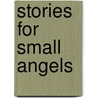 Stories for Small Angels door Gary W. Cook