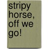 Stripy Horse, Off We Go! door Karen Wall