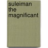 Suleiman The Magnificant door Andre Clot