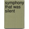 Symphony That Was Silent door Steven Brezenoff