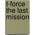 T-Force the Last Mission