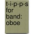 T-I-P-P-S For Band: Oboe