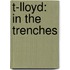T-Lloyd: in the Trenches