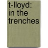 T-Lloyd: in the Trenches door Stephen Mcfadden