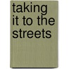 Taking It To The Streets door Harry J. Elam