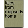 Tales from Rhapsody Home by John Gould