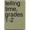 Telling Time, Grades 1-2 door Evan-Moor Educational Publishers