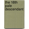 The 18th Pale Descendant by William Muir
