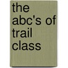 The Abc's Of Trail Class by Laurie Truskauskas