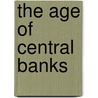 The Age Of Central Banks door Curzio Giannini