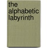 The Alphabetic Labyrinth door Johanna Drucker