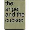 The Angel And The Cuckoo by Gerald Kersh