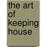 The Art of Keeping House door Historic Houses Trust