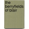 The Berryfields of Blair door Anne Forsyth