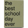 The Best School Day Ever by Scott Peterson
