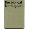 The Biblical Kierkegaard door Timothy Polk