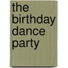 The Birthday Dance Party door A. Inches
