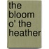 The Bloom O' The Heather