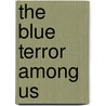 The Blue Terror Among Us door Hector T. Cordero