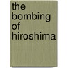 The Bombing Of Hiroshima by John Ziff