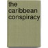The Caribbean Conspiracy