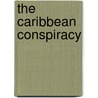 The Caribbean Conspiracy by Barbara Butterfield