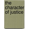 The Character Of Justice door Trevor Parry-Giles