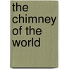 The Chimney Of The World door Stephen Mosley