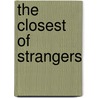 The Closest of Strangers door Thomas Nelson Publishers