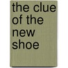 The Clue of the New Shoe by Arthur William Upfield