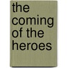 The Coming of the Heroes by Jason W. Krug