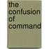 The Confusion Of Command