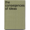 The Conseqences of Ideas by R.C. Sproul
