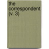 The Correspondent (V. 3) door George Houston