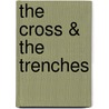 The Cross & The Trenches door Richard Schweitzer