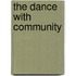 The Dance With Community