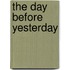 The Day Before Yesterday
