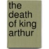 The Death Of King Arthur