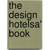The Design Hotelsa' Book by Design Hotel S
