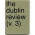 The Dublin Review (V. 3)
