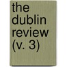 The Dublin Review (V. 3) door Nicholas Patrick Stephen Wiseman