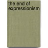 The End Of Expressionism by Joan Weinstein