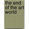 The End of the Art World door Robert C. Morgan